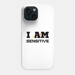 I Am Sensitive Phone Case