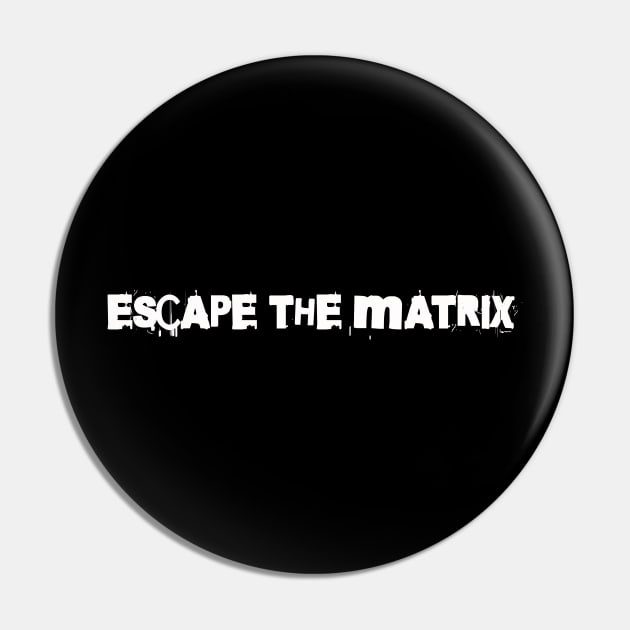 Escape the matrix Pin by ArtsyStone