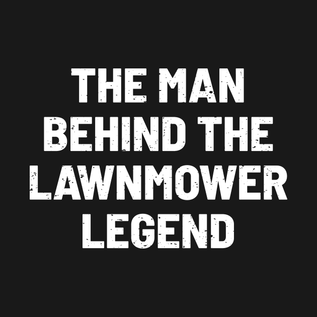 The Man Behind the Lawnmower Legend by trendynoize