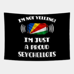 I'm Not Yelling I'm A Proud Seychellois - Gift for Seychellois With Roots From Seychelles Tapestry