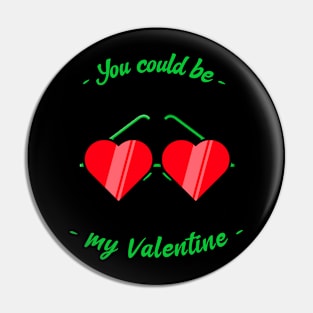 You could be my valentine Pin