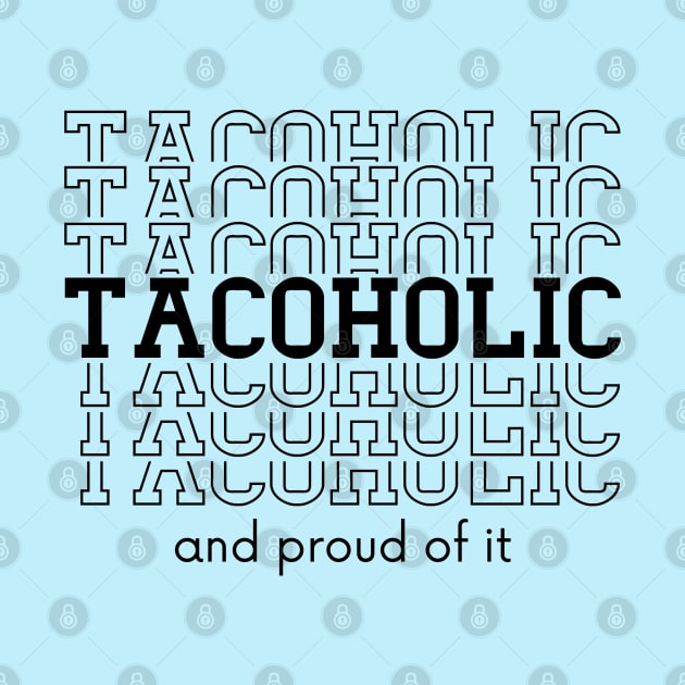 Tacoholic Design for Taco Lovers by Hopscotch Shop Gifts