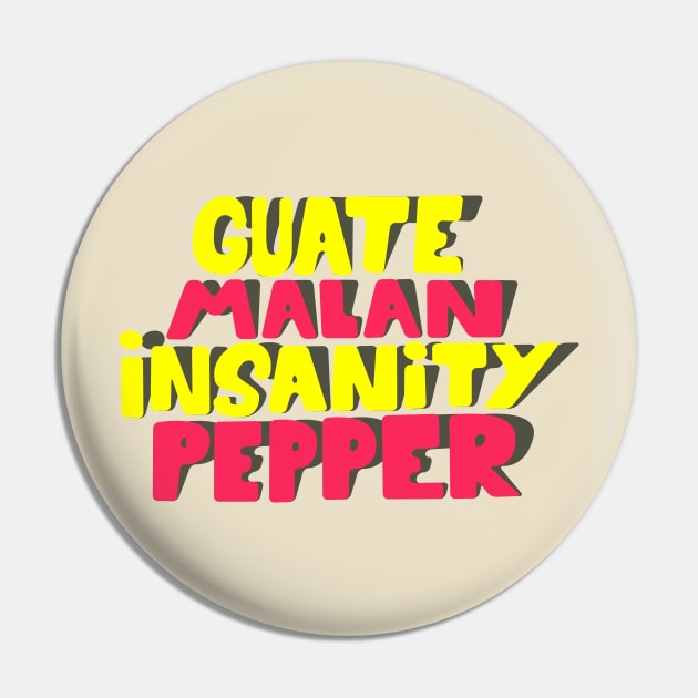 Guatemalan Insanity Pepper - Simpsons - Cult Series - Chilli - Typography Art Pin by Boogosh