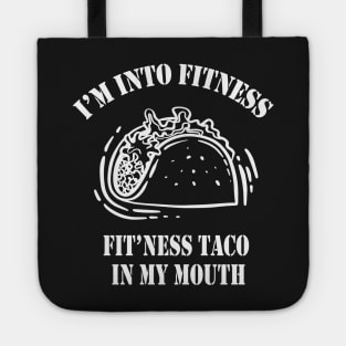 I'm Into Fitness, Fit'ness Taco In My Mouth Funny Workout Gift - Taco Lovers - Workout Tee - Fitness Shirt Tote