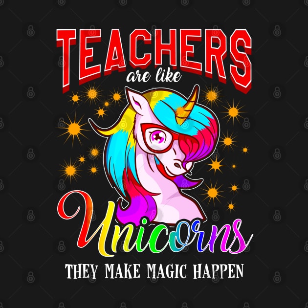 Teachers Are Like Unicorns They Make Magic Happen by E