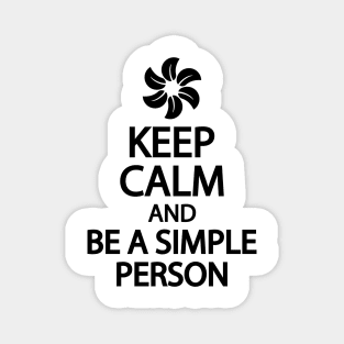 Keep calm and be a simple person Magnet