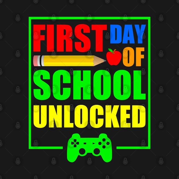 First Day Of School Unlocked Gift For Gamer And Video Game Lovers Perfect School 2020 by NAWRAS