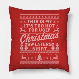 This Is My It's Too Hot For Ugly Christmas Sweaters Funny Pillow