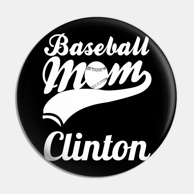 Baseball Mom Reppin Clinton Mommy Quotes Pin Teepublic Au