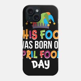 This Fool Was Born On April Fools Day T-shirt Phone Case