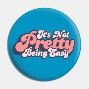 It's Not Pretty Being Easy Parody Funny Retro Pin