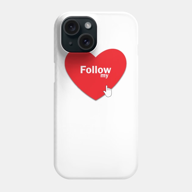 Follow My Heart Phone Case by EJgraphics