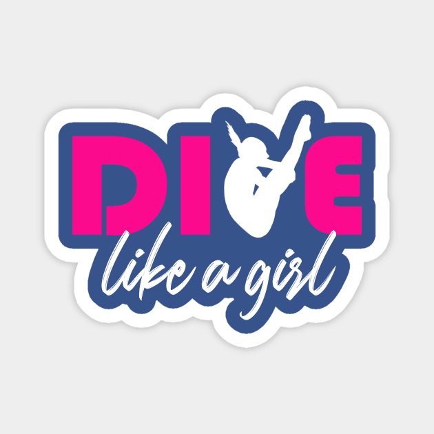 Dive like a girl Springboard Diving Girls Diver Gift Shirt Magnet by Bezra