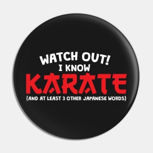 Watch Out I Know Karate Pin