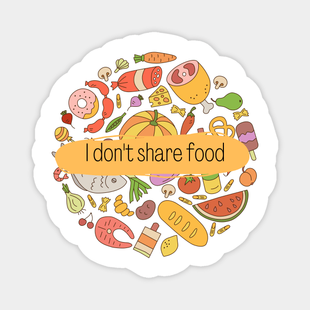 I don't share food Magnet by hristartshop