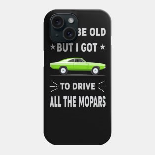 I may be old but i got to drive Phone Case