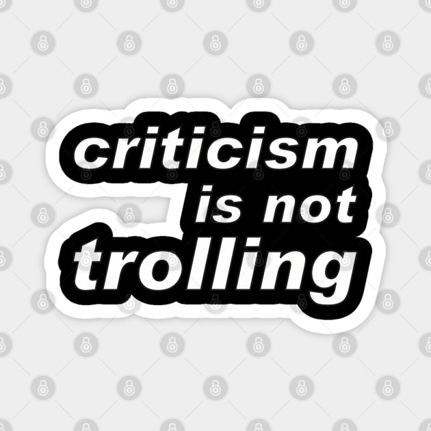 Criticism is not trolling: message to the media Magnet by F-for-Fab