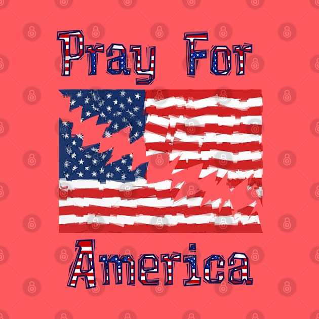 PRAY FOR AMERICA Distressed American Flag Design by Roly Poly Roundabout