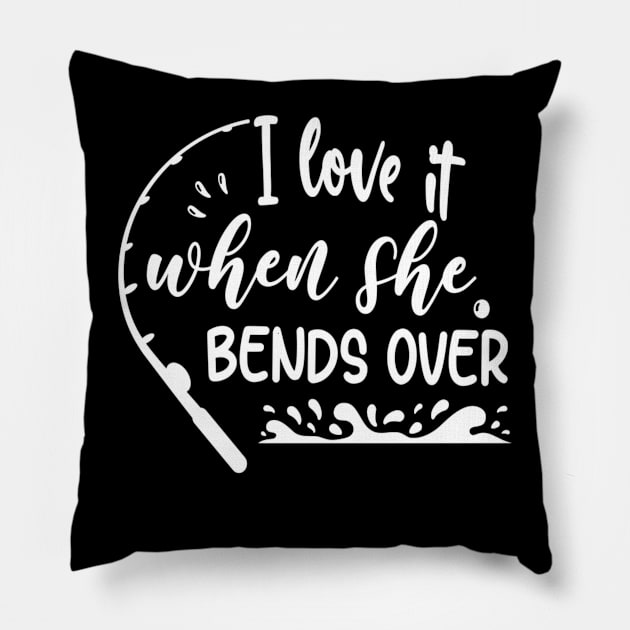 I Love It When She Bends Over Pillow by siliana