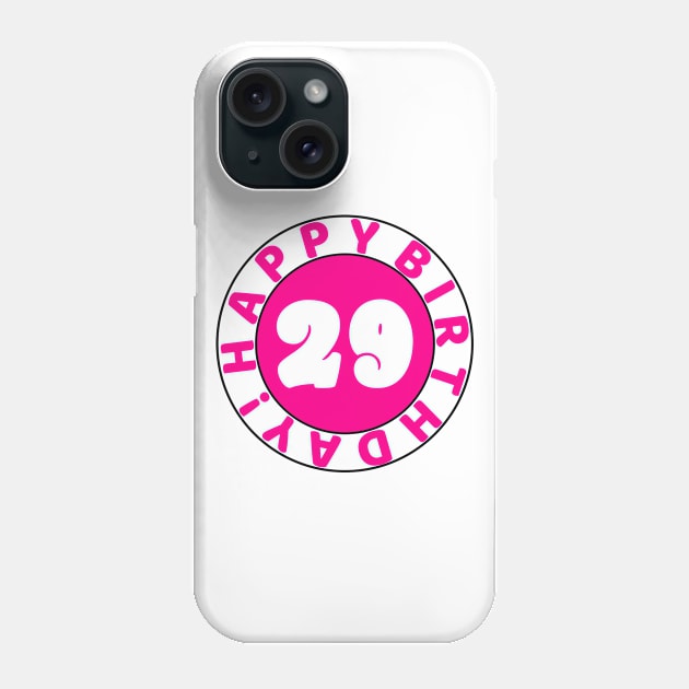 Happy 29th Birthday Phone Case by colorsplash