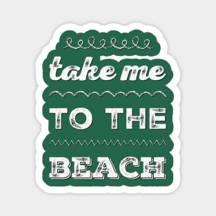 Take me to the beach Life is better in summer Hello Summer Cute Summer Typography Magnet