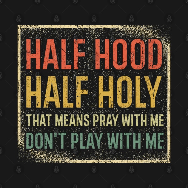 Half Hood Half Holy by Cooldruck