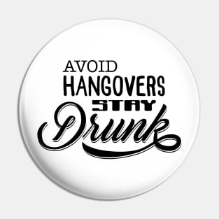 Avoid hangovers, stay Drunk Pin