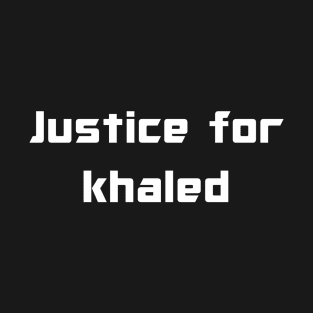 Justice for Khaled T-Shirt