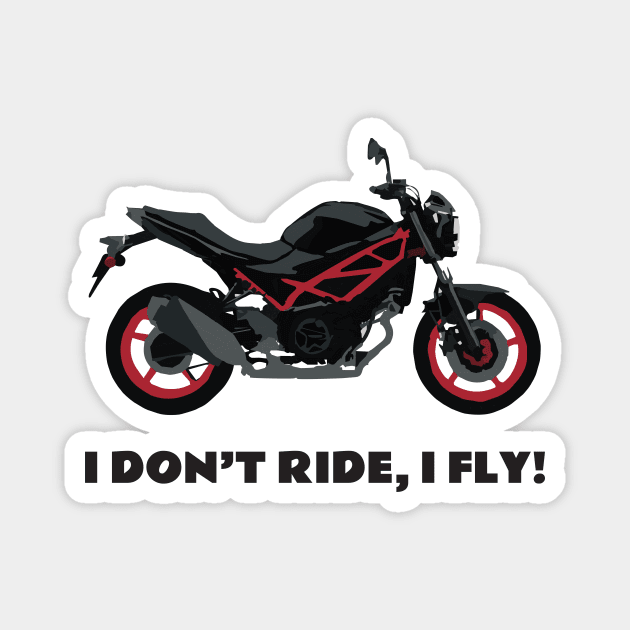 I don't ride, I fly! Suzuki SV 650 Magnet by WiredDesigns