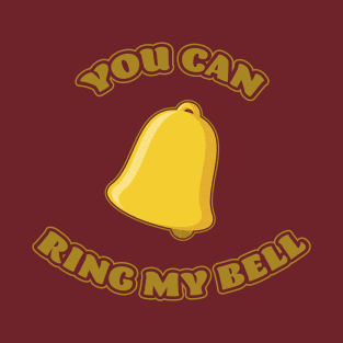 You can ring my bell T-Shirt