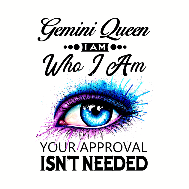 Gemini Queen I Am Who I Am - Gemini Girl Woman Birthday by BTTEES