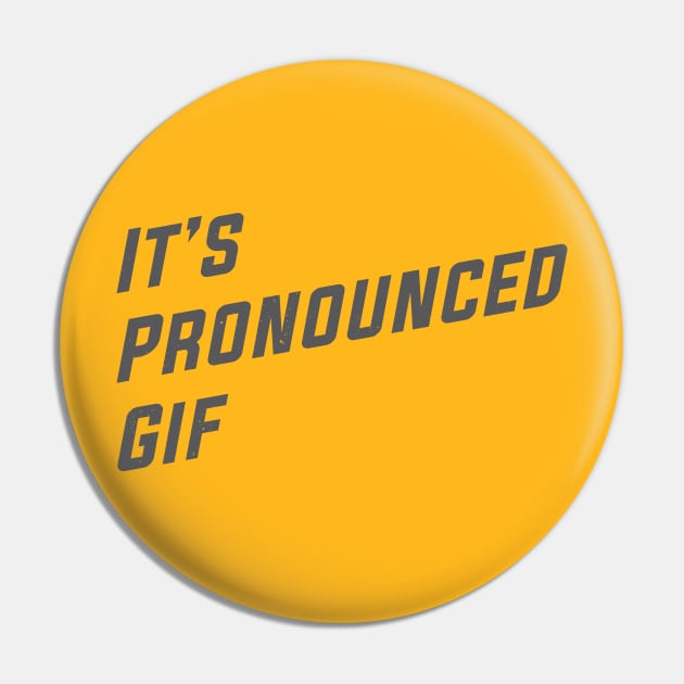 It's Pronounced Gif Pin by MonkeyColada