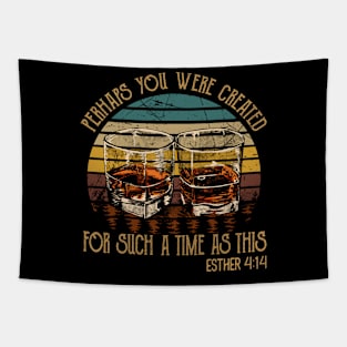 Perhaps You Were Created For Such A Time As This Whisky Mug Tapestry