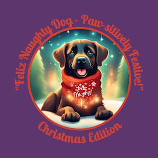 "Feliz Naughty Dog - Paw-sitively Festive!" T-Shirt