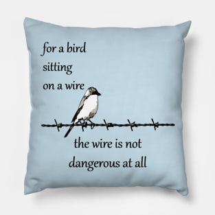 For A Bird Sitting On A Wire The Wire Is Not Dangerous At All Pillow