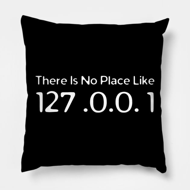 There Is No Place Like 127. 0 0. 1 Pillow by HobbyAndArt
