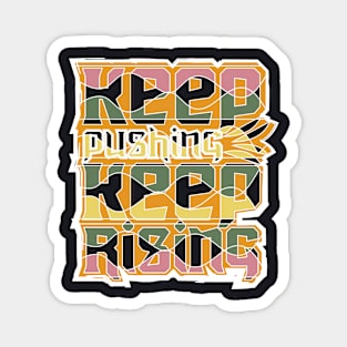 Keep Pushing Keep Rising Magnet