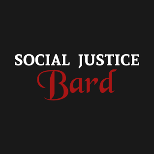 Social Justice Bard T-Shirt