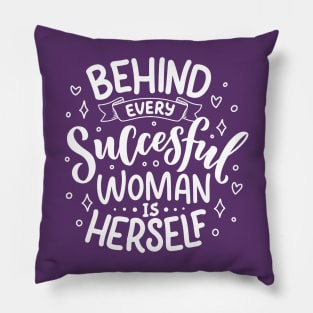 Behind every successful woman is herself Pillow