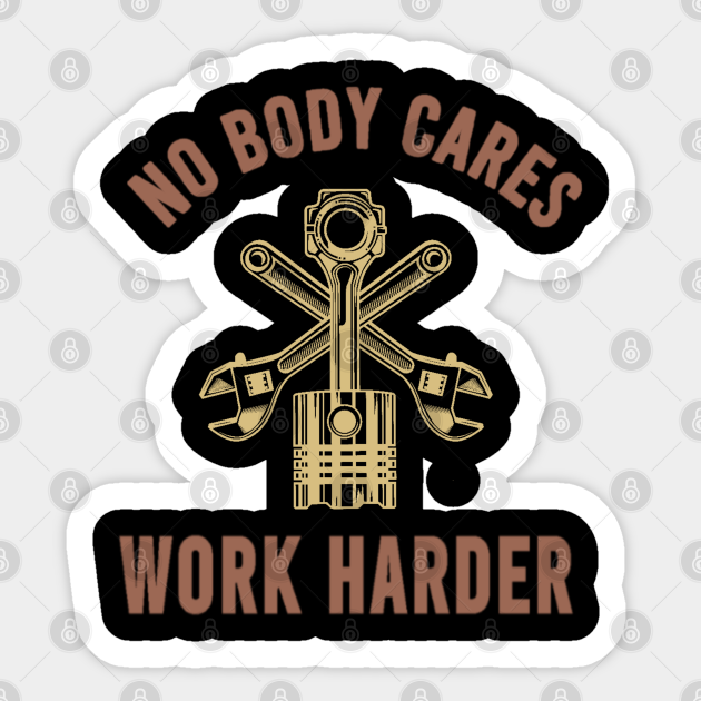 nobody cares work harder - machine - Nobody Cares Work Harder - Sticker