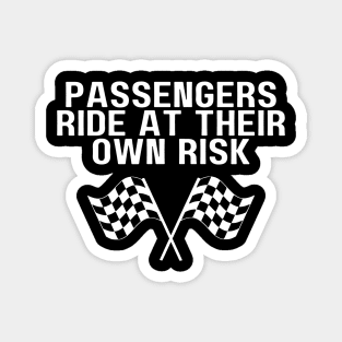 Passengers Ride At Own Risk Funny Car Racing Tag Line Magnet