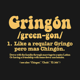 Gringon Like A Regular Gringo Pero Mas Chingon T-Shirt