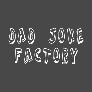 Dad Joke Factory T-Shirt