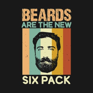 Beard Typography Beards Are The New Six Pack T-Shirt