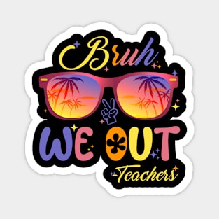 Bruh We Out Teachers Groovy Retro Happy Last Day Of School Magnet