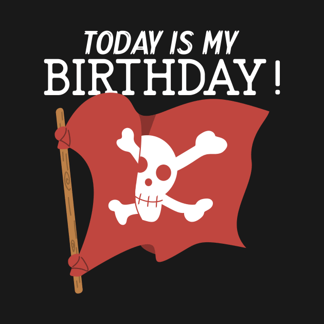 Today Is My Birthday Pirate by Mountain Morning Graphics