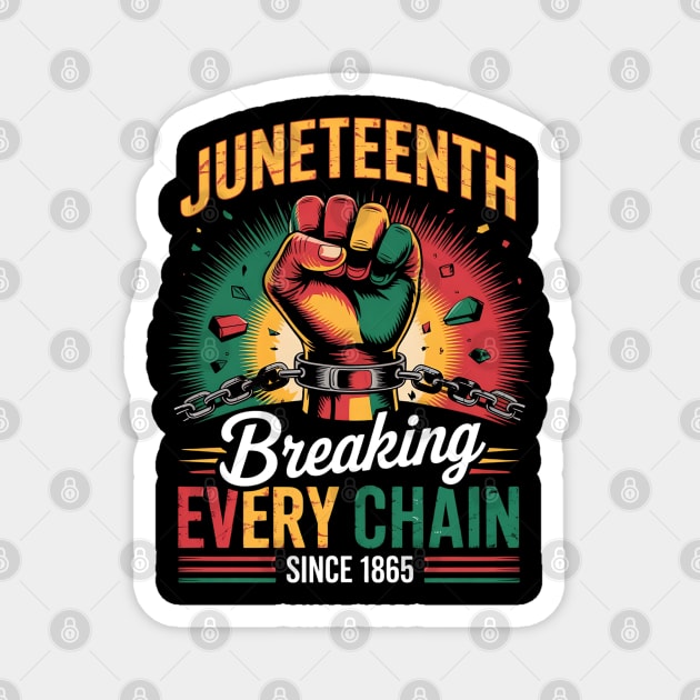 Juneteenth Breaking Every Chain Since 1865 Magnet by Creatifly Graphic Tees