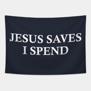 Jesus saves, I spend - word play Tapestry