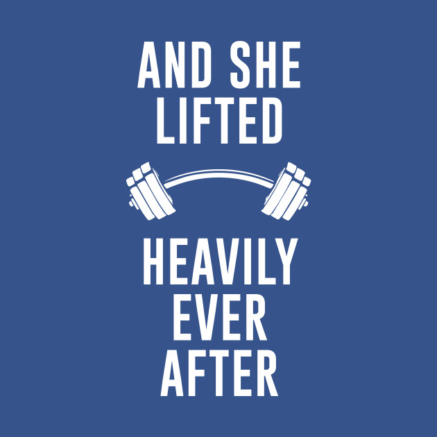 Disover And She Lifted Happily Ever After - Womens Workout - T-Shirt