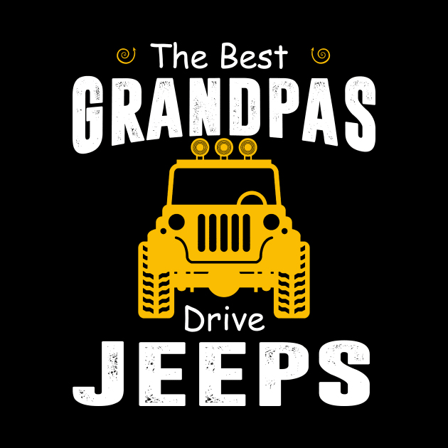 The Best Grandpas Drive Jeeps Jeep Lover by Liza Canida